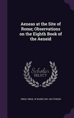 Book cover for Aeneas at the Site of Rome; Observations on the Eighth Book of the Aeneid