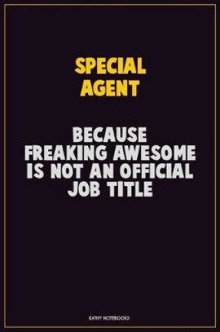 Cover of Special Agent, Because Freaking Awesome Is Not An Official Job Title