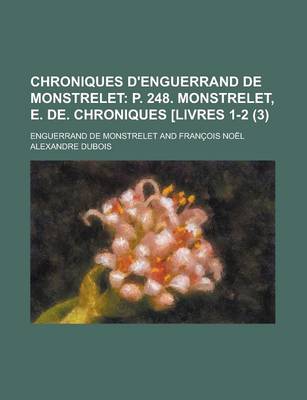 Book cover for Chroniques D'Enguerrand de Monstrelet (3); P. 248. Monstrelet, E. de. Chroniques [Livres 1-2