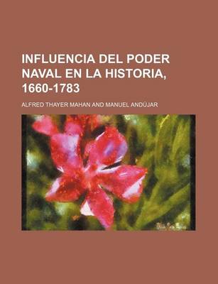 Book cover for Influencia del Poder Naval En La Historia, 1660-1783