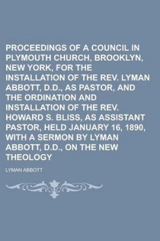 Cover of Proceedings of a Council in Plymouth Church, Brooklyn, New York, for the Installation of the REV. Lyman Abbott, D.D., as Pastor, and the Ordination and Installation of the REV. Howard S. Bliss, as Assistant Pastor, Held January 16, 1890,