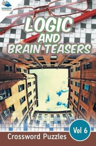 Cover of Logic and Brain Teasers Crossword Puzzles Vol 6