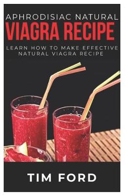 Book cover for Aphrodisiac Natural Viagra Recipe