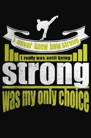 Cover of I Never Knew How Strong I Really Was Until Being Strong Was My Only Choice