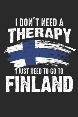 Book cover for I Don't Need Therapy I Just Need To Go To Finland