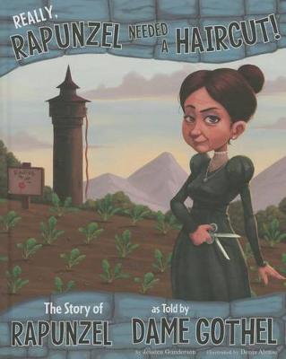 Book cover for Really, Rapunzel Needed a Haircut!: The Story of Rapunzel as Told by Dame Gothel