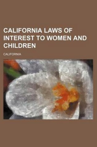 Cover of California Laws of Interest to Women and Children