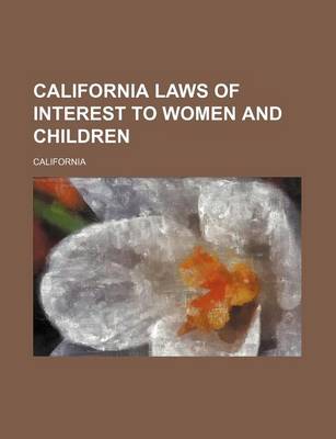 Book cover for California Laws of Interest to Women and Children