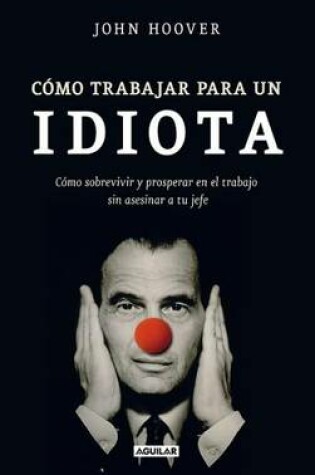 Cover of Como Trabajar Para un Idiota