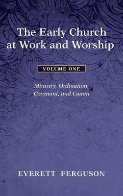 Book cover for The Early Church at Work and Worship - Volume 1