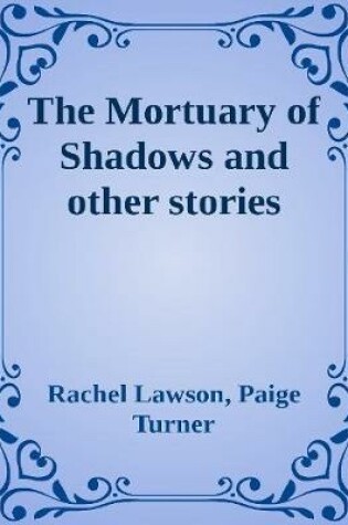 Cover of The Mortuary of Shadows and Other Stories