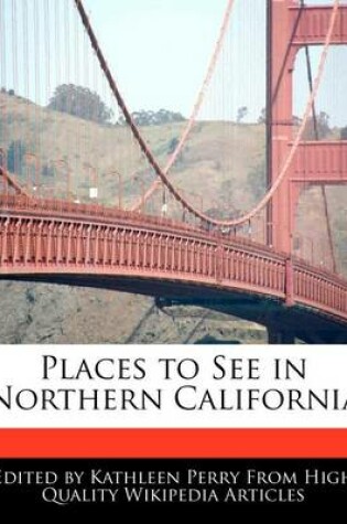 Cover of Places to See in Northern California