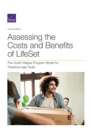 Cover of Assessing the Costs and Benefits of LifeSet, the Youth Villages Program Model for Transition-Age Youth