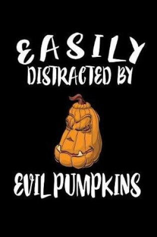 Cover of Easily Distracted By Evil Pumpkins