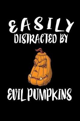 Book cover for Easily Distracted By Evil Pumpkins