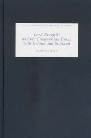 Cover of Lord Broghill and the Cromwellian Union with Ireland and Scotland