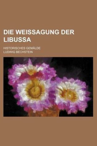 Cover of Die Weissagung Der Libussa; Historisches Gemalde