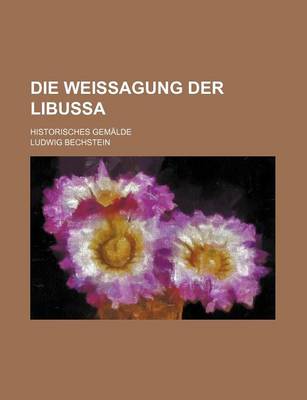 Book cover for Die Weissagung Der Libussa; Historisches Gemalde