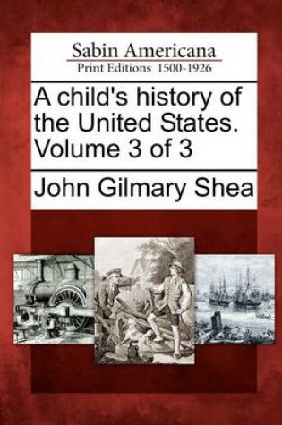 Cover of A Child's History of the United States. Volume 3 of 3