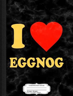 Book cover for I Love Eggnog Christmas Composition Notebook