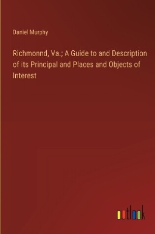 Cover of Richmonnd, Va.; A Guide to and Description of its Principal and Places and Objects of Interest