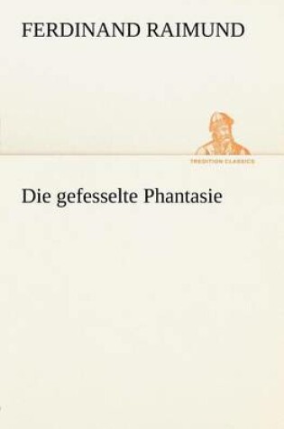 Cover of Die Gefesselte Phantasie