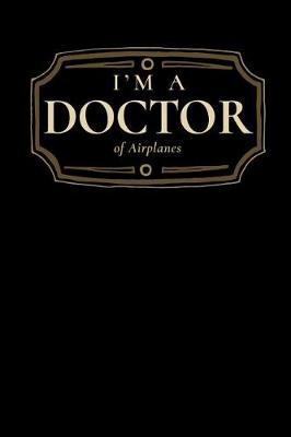 Book cover for I'm a Doctor of Airplanes