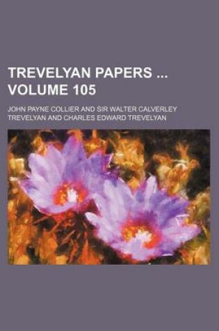 Cover of Trevelyan Papers Volume 105