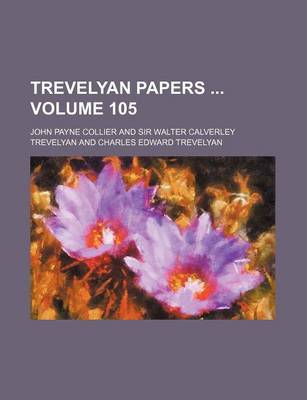 Book cover for Trevelyan Papers Volume 105