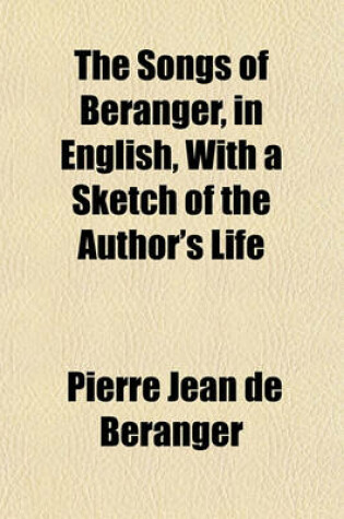 Cover of The Songs of Beranger, in English, with a Sketch of the Author's Life