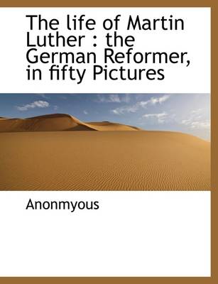 Book cover for The Life of Martin Luther