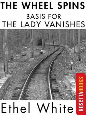 Book cover for The Wheel Spins (Basis for the Lady Vanishes)