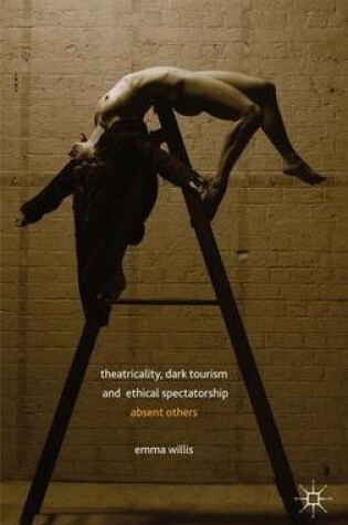 Cover of Theatricality, Dark Tourism and Ethical Spectatorship