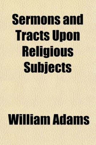 Cover of Sermons and Tracts Upon Religious Subjects