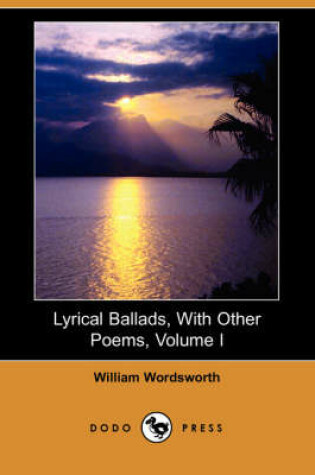 Cover of Lyrical Ballads, with Other Poems, Volume I (Dodo Press)
