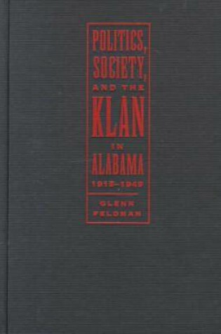 Cover of Politics, Society and the Klan in Alabama, 1915-49