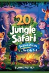 Book cover for 20 Jungle Safari Bedtime Stories For Kids Age 3 - 8