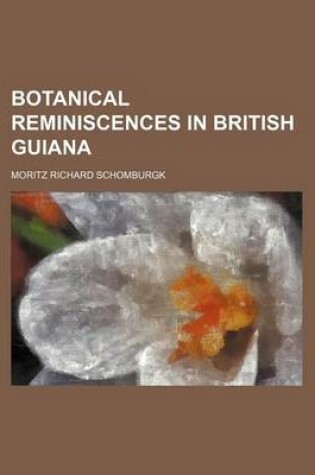 Cover of Botanical Reminiscences in British Guiana