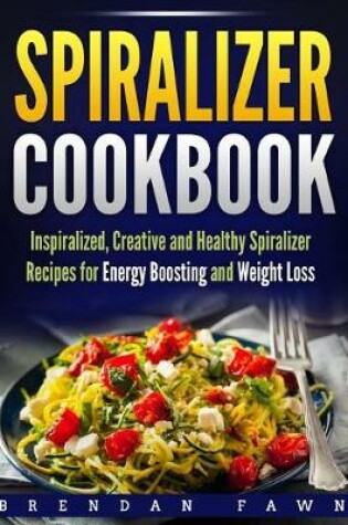 Cover of Spiralizer Cookbook