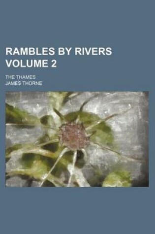 Cover of Rambles by Rivers; The Thames Volume 2