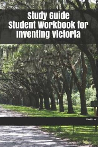 Cover of Study Guide Student Workbook for Inventing Victoria