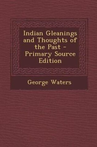 Cover of Indian Gleanings and Thoughts of the Past