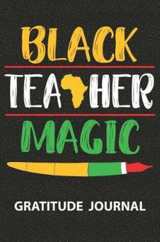 Cover of Black Teacher Magic - Gratitude Journal