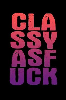 Book cover for Classy As Fuck