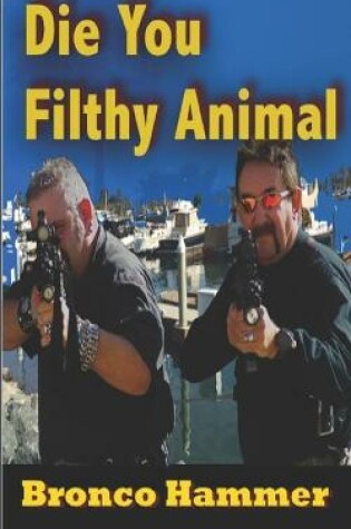 Cover of Die You Filthy Animal