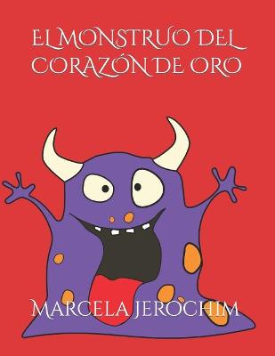 Book cover for El Monstruo del Corazón de Oro