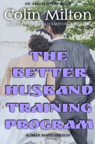 Cover of The Better Husband Program (Rubber Pants Version)