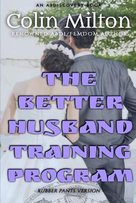 Book cover for The Better Husband Program (Rubber Pants Version)