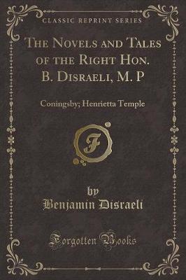 Book cover for The Novels and Tales of the Right Hon. B. Disraeli, M. P