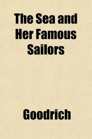 Cover of The Sea and Her Famous Sailors